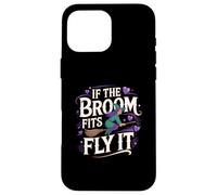 Carcasa para iPhone 16 Pro MAX If The Broom Fits Fly It Witchcraft