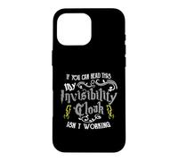 Carcasa para iPhone 16 Pro MAX If You Can Read This My Invisibility Cloak Isn'T Working Fun