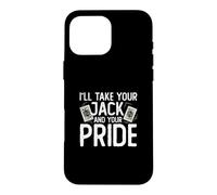 Carcasa para iPhone 16 Pro MAX I'Ll Take Your Jack and Your Pride Funny Pitch - Juego de Cartas