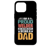 Carcasa para iPhone 16 Pro MAX I'm A Proud Welder Being A Dad Funny Fathers