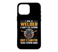 Carcasa para iPhone 16 Pro MAX I'm A Welder I Can't Fix Stupid But I Can Fix Welding Weders