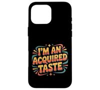 Carcasa para iPhone 16 Pro MAX I'm An Acquired Taste Sabor de Personalidad audaz |-