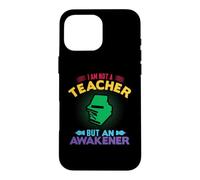 Carcasa para iPhone 16 Pro MAX I'm Not A Teacher But An Awakener School Teachers