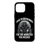 Carcasa para iPhone 16 Pro MAX I'm Not The Hero You Wanted I'm The Monster You Needed