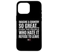 Carcasa para iPhone 16 Pro MAX Imagine A Country So Great Even Ones Hate It Refuse to Leave