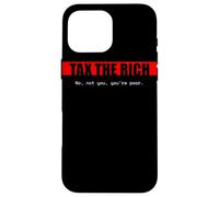 Carcasa para iPhone 16 Pro MAX Impuestos a los Ricos | No, tú no, Eres pobre. | Edgy Political