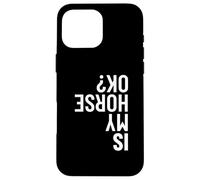 Carcasa para iPhone 16 Pro MAX Is My Horse Okay Saltadores de Caballos Saltando Ecuestre Divertido