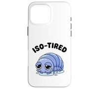 Carcasa para iPhone 16 Pro MAX ISO-Cansado Isopod Divertido Roly Poly Pill Bug Humor