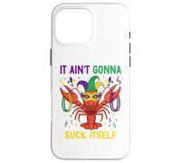 Carcasa para iPhone 16 Pro MAX It Ain't Gonna Suck Itself Crawfish Funny Mardi Gras Party