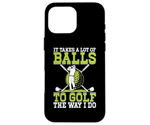 Carcasa para iPhone 16 Pro MAX It Takes A Lot of Balls To Golf The Way I Do