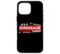 Carcasa para iPhone 16 Pro MAX It's a Dinosaur Thing Funny Prehistoric Jurassic Fossil Dino