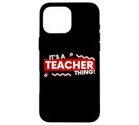 Carcasa para iPhone 16 Pro MAX It's a Teacher Thing K-12 Classroom Educator English Faculty