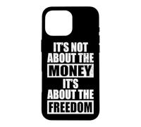 Carcasa para iPhone 16 Pro MAX It's Not About The Money It's About The Freedom Empresario