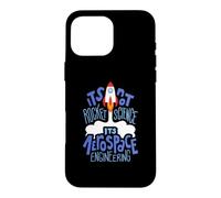 Carcasa para iPhone 16 Pro MAX It's Not Rocket Science It's Aerospace Engineering Apparel