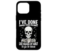 Carcasa para iPhone 16 Pro MAX I've Done Horrible Things For Money Like Waking Up Early