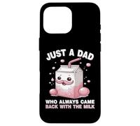 Carcasa para iPhone 16 Pro MAX Just A Dad Who Always Came Back with The Milk Father's Day