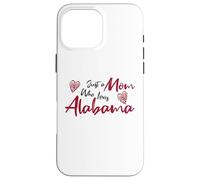 Carcasa para iPhone 16 Pro MAX Just a Mom Who Loves Alabama Cute Alabama Mom