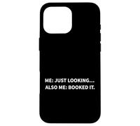 Carcasa para iPhone 16 Pro MAX Just Looking Funny Travel Lover Meme Vacation Planning Humor