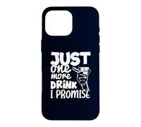 Carcasa para iPhone 16 Pro MAX Just One More Drink I Promise Funny Whisky Party Lovers