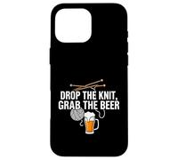 Carcasa para iPhone 16 Pro MAX Knitter Craft Beer Drinker Drop The Knit Grab The Beer
