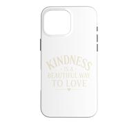 Carcasa para iPhone 16 Pro MAX La bondad es una Hermosa Manera de amar la mentalidad Positiva