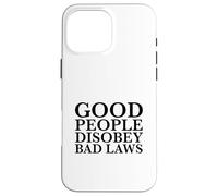 Carcasa para iPhone 16 Pro MAX La Gente Buena desobedece Las Malas leyes (Declaración de Resistencia rebelde)