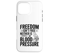 Carcasa para iPhone 16 Pro MAX La Libertad no es Libre ni mi presión Arterial