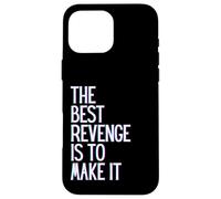 Carcasa para iPhone 16 Pro MAX La Mejor Venganza es Hacer Que Gane prospere, Crezca, aprende y Vive