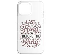 Carcasa para iPhone 16 Pro MAX Last Fling Before The Ring - Novia de Despedida de Soltera