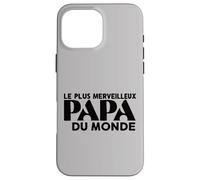 Carcasa para iPhone 16 Pro MAX Le Plus Merveilleux Papa Du Monde