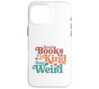 Carcasa para iPhone 16 Pro MAX Leer Libros Stay Weird Groovy Bookworm Reader