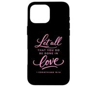 Carcasa para iPhone 16 Pro MAX Let All That You Do Be Done In Love Verso de la Biblia Corintios