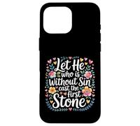 Carcasa para iPhone 16 Pro MAX Let He Who Is Without Sin Cast The First Stone |-