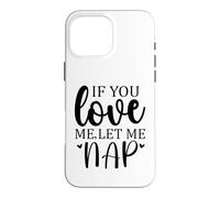 Carcasa para iPhone 16 Pro MAX Let Me Sleep If You Love Mom Sleeping I Love Naps Let Me Nap