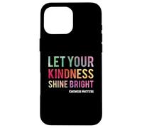 Carcasa para iPhone 16 Pro MAX Let Your Kindness Shine Bright - Teacher Kindness Matters