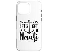 Carcasa para iPhone 16 Pro MAX Let's Get Nauti Decoration Lets Get Nauti Bachelorette Party