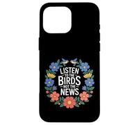 Carcasa para iPhone 16 Pro MAX Listen To The Birds Not The News Bird Watching Peace -