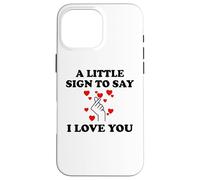 Carcasa para iPhone 16 Pro MAX Little Sign to Say I Love You Valentine Couple Anniversary