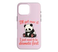 Carcasa para iPhone 16 Pro MAX Lo superaré Necesito ser dramático Primero - Lindo Panda Triste