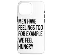 Carcasa para iPhone 16 Pro MAX Los Hombres También Sentimos Que Nosotros Sentimos Hambre