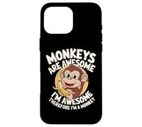 Carcasa para iPhone 16 Pro MAX Los Monos Son increíbles, Soy Impresionante, por lo Tanto, Soy un Mono Lindo