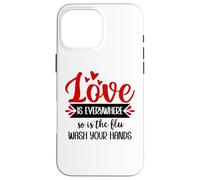Carcasa para iPhone 16 Pro MAX Love is Everywhere But So is The Flu Wash Your Hands Nurse