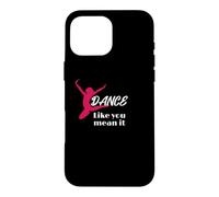 Carcasa para iPhone 16 Pro MAX Love To Dance Dance Like You Mean It Dance
