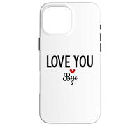 Carcasa para iPhone 16 Pro MAX Love You Bye Sign Red Heart Valentine I Love You Goodbye