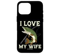 Carcasa para iPhone 16 Pro MAX Lucio de Pesca I Love It Pike When My Wife Let Me Go Fishing