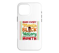 Carcasa para iPhone 16 Pro MAX Make Every Month Black History Month Melanina Mamá Mujeres Niñas