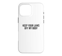 Carcasa para iPhone 16 Pro MAX Mantenga Sus leyes Fuera de mi Cuerpo Pro-Choice Aborto Feminista