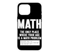 Carcasa para iPhone 16 Pro MAX Matemáticas El único Lugar Donde tu Edad es un Problema matemático