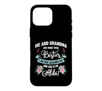 Carcasa para iPhone 16 Pro MAX Me and Grandma Are More Than Besties, She Is My Alibi