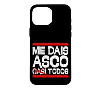 Carcasa para iPhone 16 Pro MAX Me Dais Asco Casi Todos Frase Humor Divertido y Sarcástico